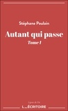 Stephane Poulain - Autant qui passe - Tome I.