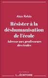 Alain Refalo - Résister à la déshumanisation de l'école - Adresse aux professeurs des écoles.
