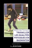 Mathilde Toinard - Travailler les qualités physiques en badminton.