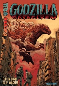 Cullen Bunn et Dave Wachter - Godzilla  : Cataclysm.