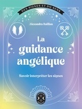 Alexandra Raillan - La guidance angélique - Savoir interpréter les signes.