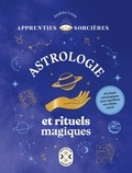 Andréa Louis - Apprenties sorcières : Astrologie et rituels magiques.