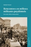 Nathalie Ponsard - Rencontres en milieux militants puydômois - Des années 1968 au temps présent.