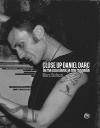 Marc Dufaud - Close up Daniel Darc - Je me souviens je me rappelle.