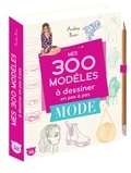 Audrey Bussi - Mes 300 modèles à dessiner en pas à pas - Spécial mode, avec 1 crayon offert.