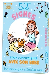 Bénédicte Fabert et Séverine Gault - 52 signes pour communiquer avec son bébé.