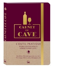  Editions 365 - Carnet de cave - L'outil pratique pour constituer et gérer votre cave !.
