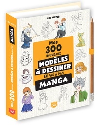 Lise Herzog - Mes 300 nouveaux modèles à dessiner en pas à pas manga.