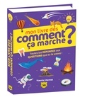 Yiannis Lhermet - Mon livre des comment ça marche ? - Toutes les réponses qux questions que tu te poses !.