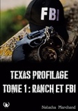 Natach Marchand - Texas profilage  : Texas profilage tome 1 - Ranch et fbi.