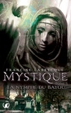 Francine Labrecque - Mystique - Tome 3 - La nymphe du bayou.