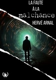Hervé Arnal - La faute à la malchance.