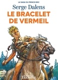 Serge Dalens et Pierre Joubert - La saga du Prince Eric 1 : Le bracelet de vermeil.