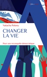 Natacha Polony - Changer la vie - Pour une reconquête démocratique.