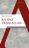 Malik Bezouh - Ils ont trahi Allah - Blasphème, homosexualité, masturbation, athéisme... ces tabous qui tuent la religion musulmane.