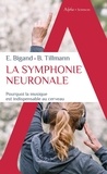 Emmanuel Bigand et Barbara Tillmann - La symphonie neuronale - Pourquoi la musique est indispensable au cerveau.