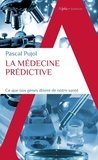 Pascal Pujol - La médecine prédictive - Ce que nos gènes disent de notre santé.