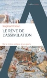 Raphaël Doan - Le rêve de l'assimilation - De la Grèce antique à nos jours.