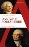 Loris Chavanette - Danton et Robespierre - Le choc de la Révolution.