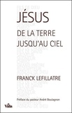 Franck Lefillatre - Jésus, de la terre jusqu'au ciel.