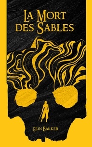 Elin Bakker - La Mort des Sables.