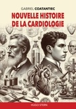 Gabriel Coatantiec - Nouvelle histoire de la cardiologie.