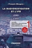 François Mougery - La radionavigation et l'IFR - Tome 1, Les bases.