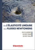 Julie Albagnac et Olivier Praud - De l'élasticité linéaire aux fluides newtoniens.