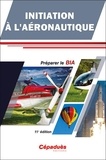 Thierry Du Puy de Goyne et Yves Plays - Initiation à l'aéronautique - Préparer le BIA.