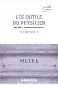 Joël Sornette - Les outils du physicien - Notions et méthodes transversales.