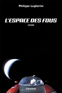 Philippe Lugherini - L'espace des fous.