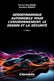 Patrick Gilliéron et Azeddine Kourta - Aérodynamique automobile pour l'environnement, le design et la sécurité.