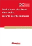 Laurent Fauré et Cécile Gardiès - Médiation et circulation des savoirs : regards interdisciplinaires.