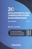 Bastien Lartigue - 30 développements pour l'agrégation interne de mathématiques - Développements pour l'oral 1 et l'oral 2.