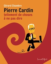 Gérard Chambre - Pierre Cardin - Tellement de choses à ne pas dire.