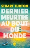 Stuart Turton - Dernier meurtre au bout du monde.