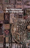 Lise Gauvin - Des littératures de l'intranquillité - Essai sur les littératures francophones.