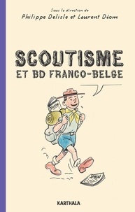Philippe Delisle et Laurent Déom - Scoutisme et BD franco-belge - De l'exaltation à la caricature.