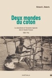 Richard L. Roberts - Deux mondes du coton - Le colonialisme et l'économie régionale dans le Soudan français (1800-1946).