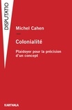 Michel Cahen - Colonialité - Plaidoyer pour la précision d’un concept.