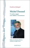 Goulven Jezequel - Michel Durand - Un prêtre engagé, entre fidelité et insoumission.