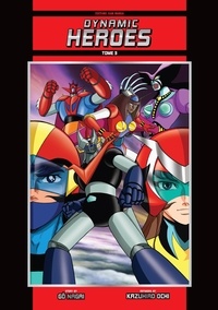 Gô Nagai et Kazuhiro Ochi - Dynamic Heroes Tome 3 : Edition standart.