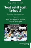 Hugues Lecoursonnois - Tout est-il écrit là-haut. Essai sur le déterminisme astral - Tome 3, Tout est déjà écrit là-haut d'après les Mages.