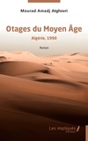 Atghovri mourad Amadj - Otages du Moyen Âge - Algérie,1990 - Roman.