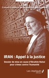  CNRI - Iran, appel à la justice - Dossier de mise en cause d'Ebrahim Raïssi pour crimes contre l'humanité.