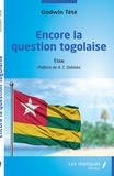 Godwin Tété - Encore la question togolaise - Essai.