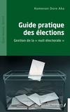 Komenan Dore Aka - Guide pratique des élections - Gestion de la "nuit électorale".