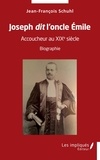 Jean- françois Schuhl - Joseph dit  l'oncle Emile - Accoucheur au XIX ème siècle - Biographie.