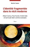 Walid Saket - L'identité fragmentée dans le récit moderne - Albert Camus, Paul Auster, André Gide et Gertrude Stein comme exemples.