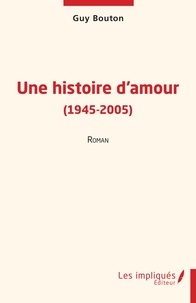 Guy Bouton - Une histoire d'amour - (1945-2005).